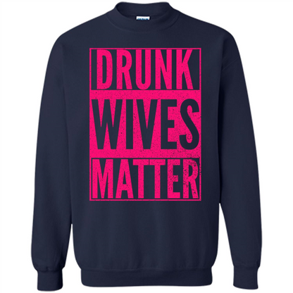 Drunk Wives Matter Cute Pink Wife Funny Saying T-shirt Navy