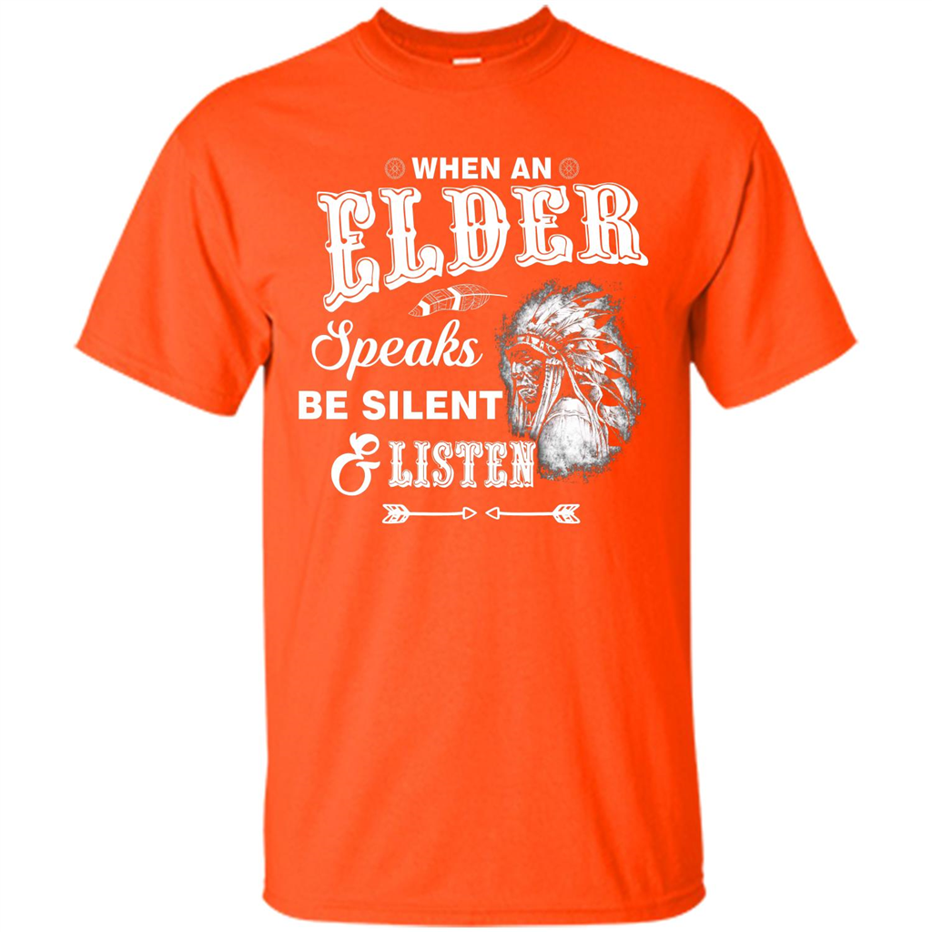 Lifestyle T-shirt When An Elder Speaks Be Silent _ Listen Orange