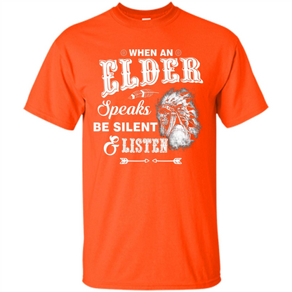 Lifestyle T-shirt When An Elder Speaks Be Silent _ Listen Orange