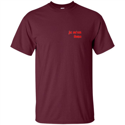 Je M'en Fous T-shirt Maroon