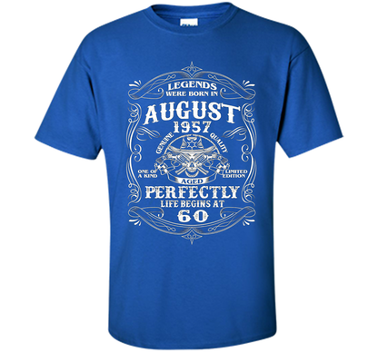 Legends Were Born In August 1957- Life begin at 60 T-shirt t-shirt Royal