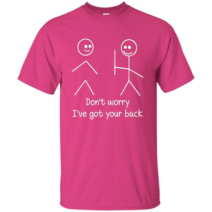 Don't Worry I've Got Your Back T-shirt Heliconia