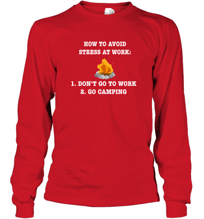 How To Avoid Stress At Work Don't Go To Work Go Camping Shirt Long Sleeve T-Shirt Red