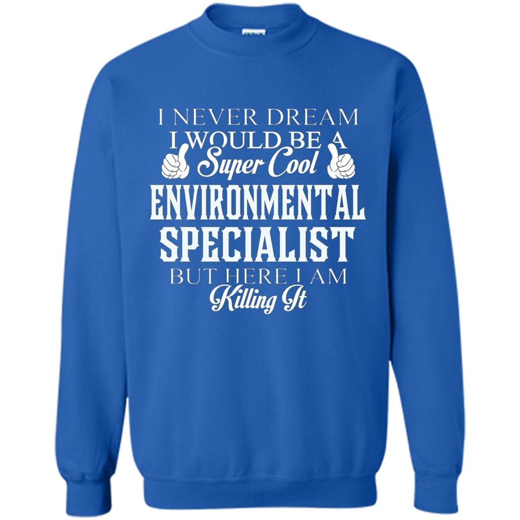 Enviromental Specialist T-shirt Here I Am Killing It Royal