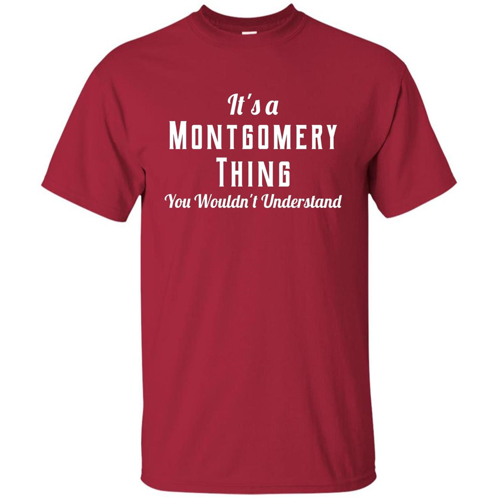 It's A Montgomery Thing T-Shirt You Wouldn't Understand Cardinal