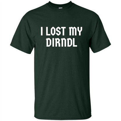 I Lost My Dirndl Oktoberfest Beer Party T-Shirt Forest Green