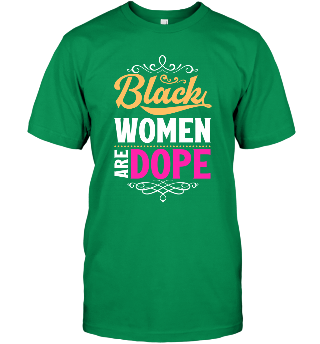 Black Women Are Dope Shirt T-Shirt T-Shirt Irish Green