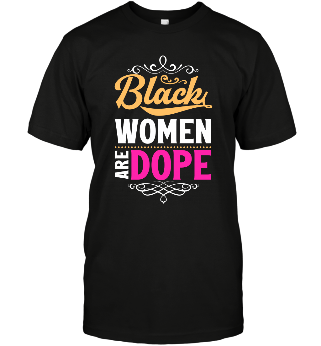 Black Women Are Dope Shirt T-Shirt T-Shirt Black
