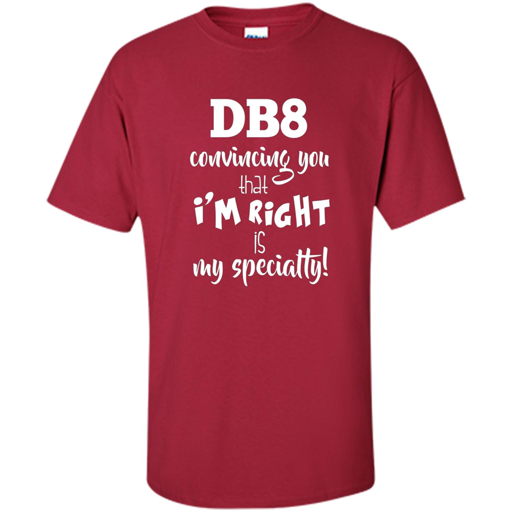 Convincing You That I'm Right is My Specialty T-shirt Cardinal