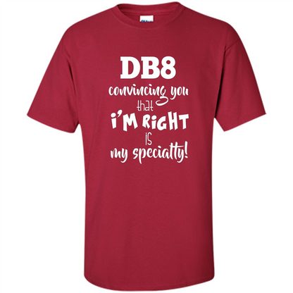 Convincing You That I'm Right is My Specialty T-shirt Cardinal