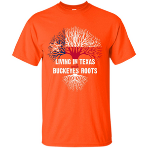 Living In Texas With Buckeyes Roots T-shirt