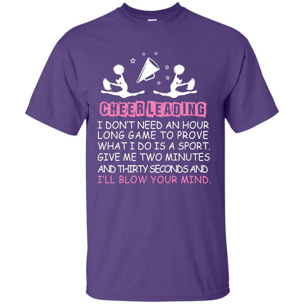 Cheerleading I Don’t Need An Hour Long Game To Prove T-shirt Purple