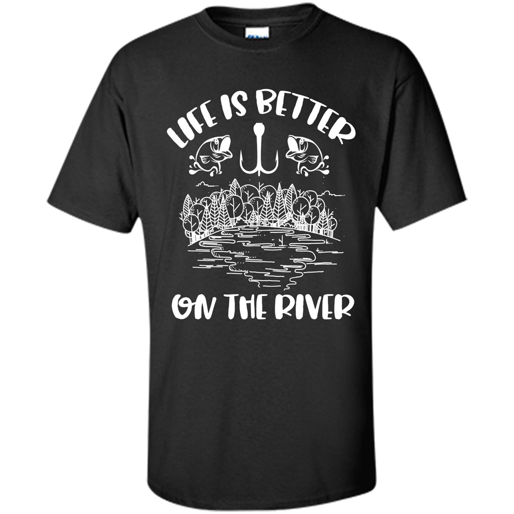 Fishing Fisherman T-shirt Life Is Better On The River Tshirt Black