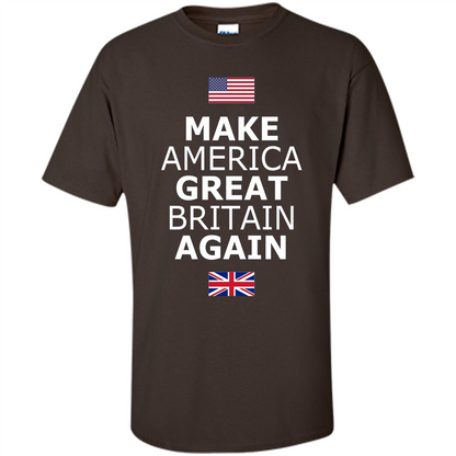 Make America Great Britain Again T-Shirt Dark Chocolate
