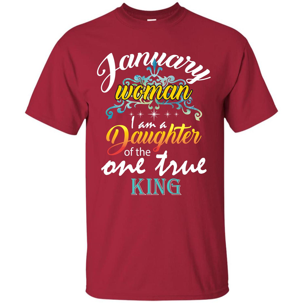 January Woman I Am A Daughter Of The One True King T-shirt Cardinal