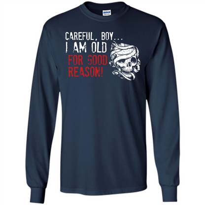 Military T-shirt Careful Boy I Am Old For Good Reason Navy