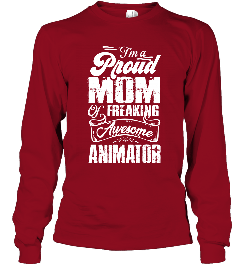 I'm A Proud Mom Of Freaking Awesome Animator Shirt Long Sleeve T-Shirt Long Sleeve T-Shirt Cardinal Red