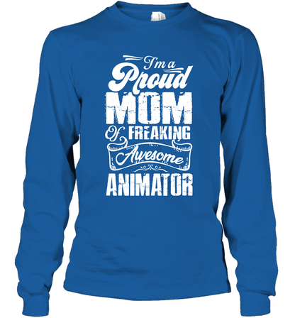 I'm A Proud Mom Of Freaking Awesome Animator Shirt Long Sleeve T-Shirt Long Sleeve T-Shirt Royal