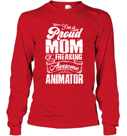 I'm A Proud Mom Of Freaking Awesome Animator Shirt Long Sleeve T-Shirt Long Sleeve T-Shirt Red