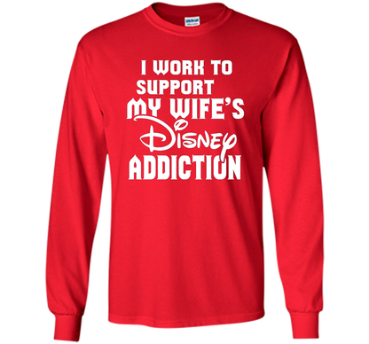 I Work To Support My Wife's Addiction Funny T-Shirt shirt Red