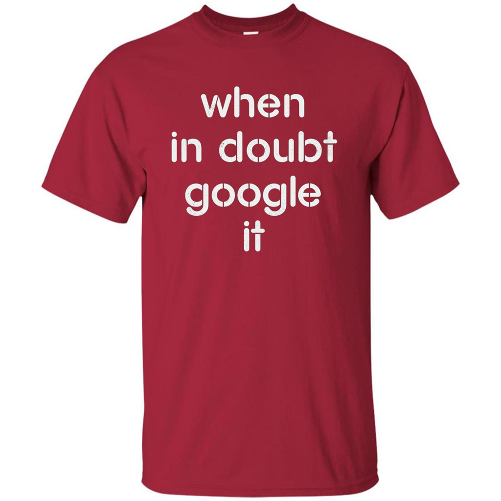 When In Doubt Google It T-shirt Cardinal