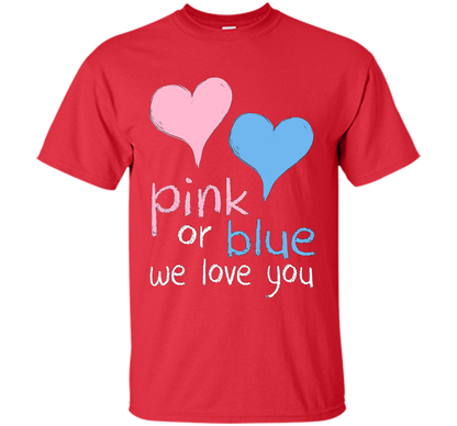 Pink Or Blue We Love You Baby Shower Gender Reveal Cute shirt Red