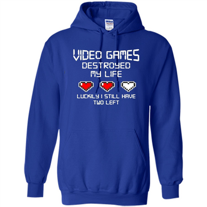 Video Games Destroyed My Life T-shirt Luckily I Still Have Two Left Royal