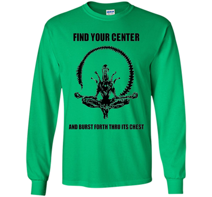 Find Your Center And Burst Forth Thru Its Chest T-shirt Irish Green