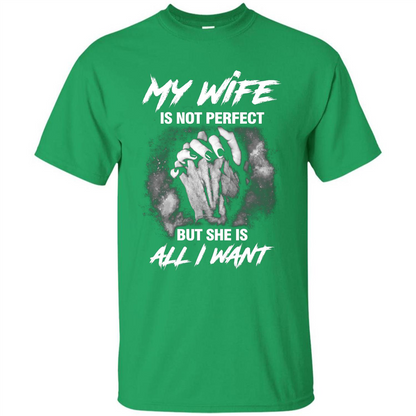 Husband T-shirt My Wife Is Not Perfect But She Is All I Need Irish Green