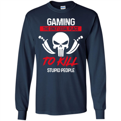 Gamer T-shirt The Only Legal Place To Kill Stupid People T-shirt Navy