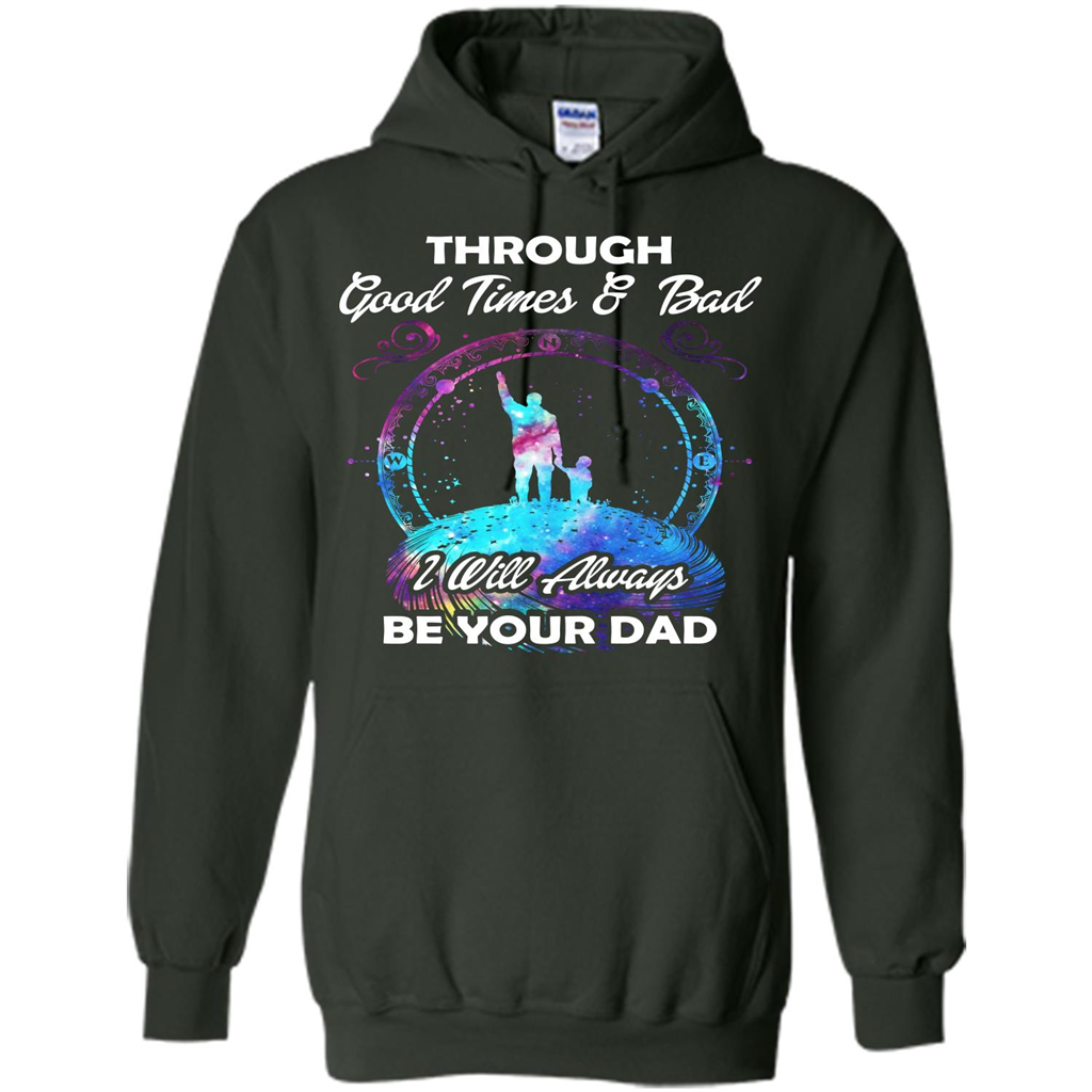Fathers Day T-shirt I Will Always Be Your Dad. Forest Green