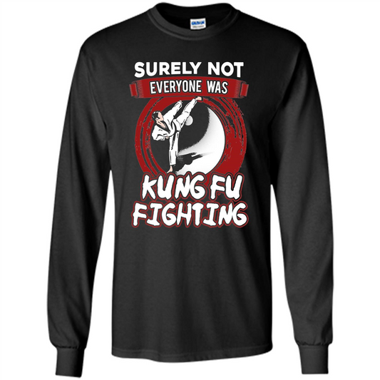 Surely Not Everyone Was Kung Fu Fighting T-shirt Black