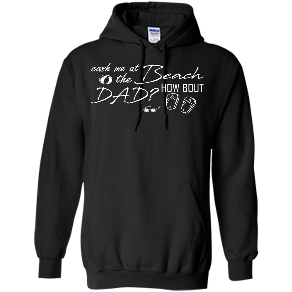 Fathers Day T-shirt Cash Me At The Beach How Bout Dad Black