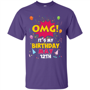 OMG! It's My Birthday May 12th Birthday T-shirt