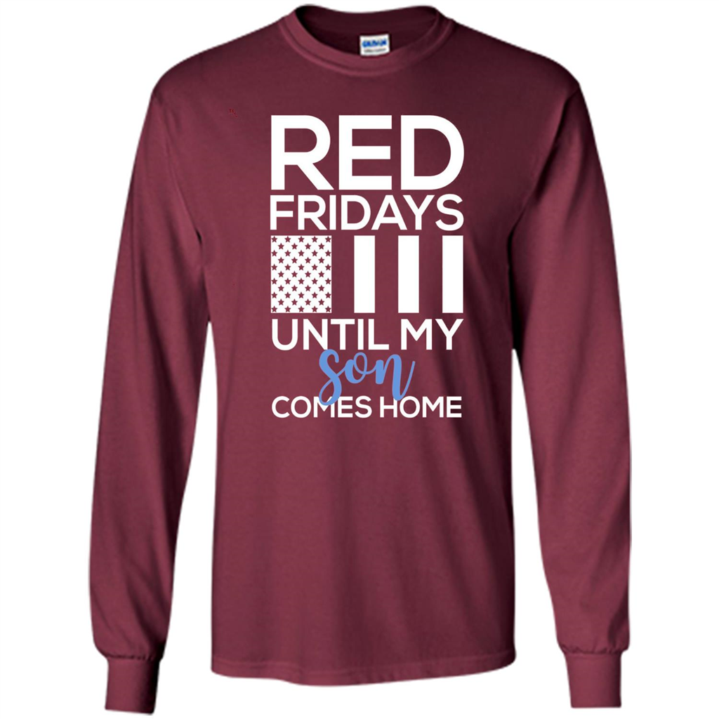 Red Fridays Until My Son Comes Come Military Support T-shirt Maroon