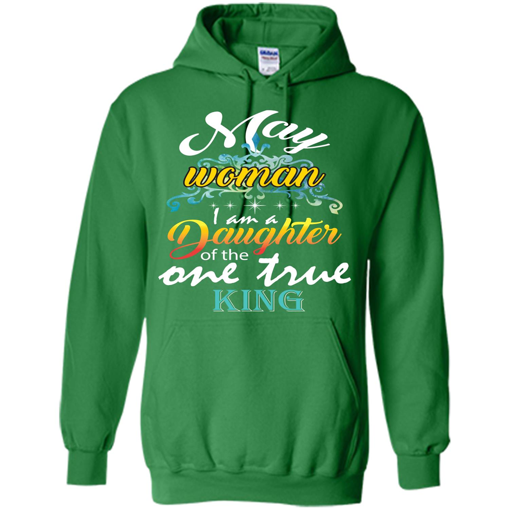 May Woman I Am A Daughter Of The One True King T-shirt Irish Green