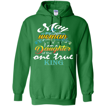 May Woman I Am A Daughter Of The One True King T-shirt Irish Green