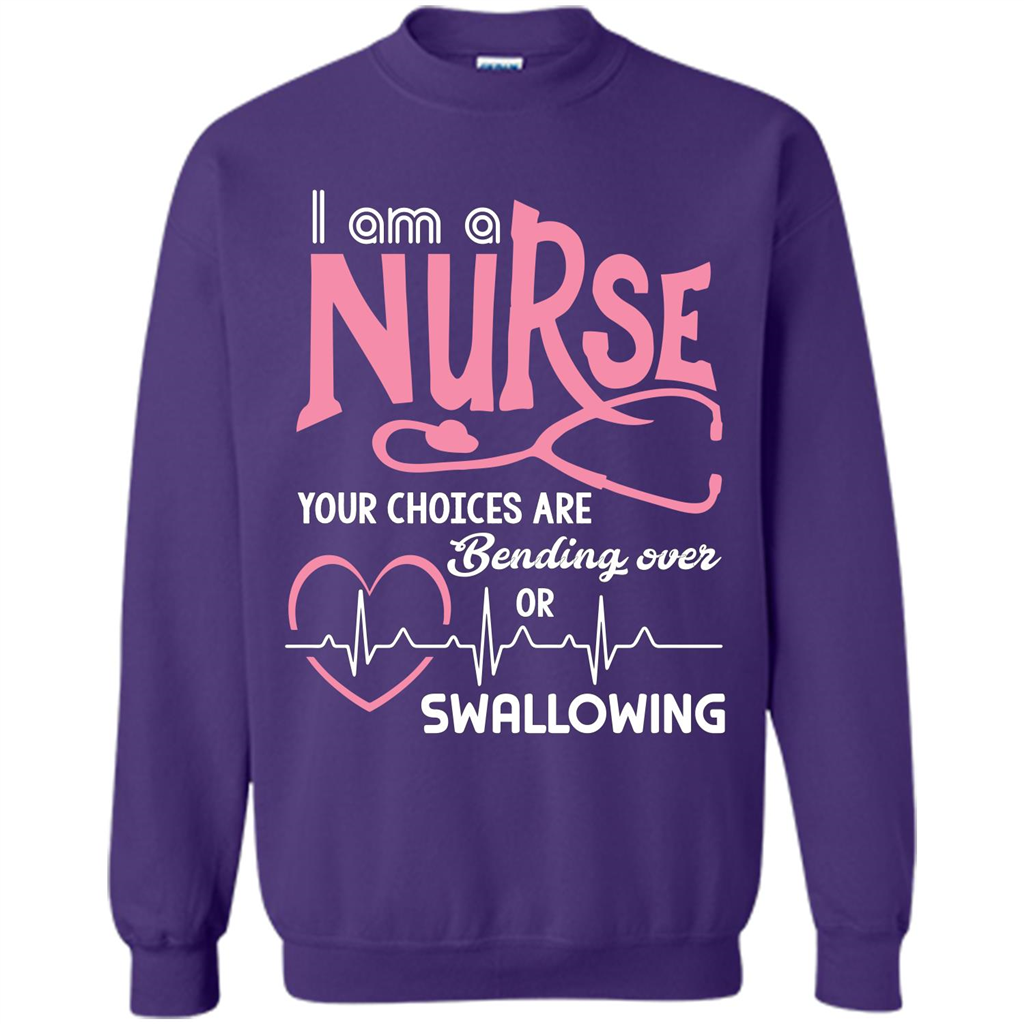 Nursing tshirtI am a nurse your choices are bending over or swallowing Orange
