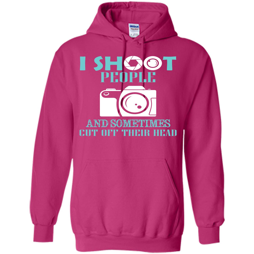 Photographer T-shirt I Shoot People And Sometimes Cut Off Their Head