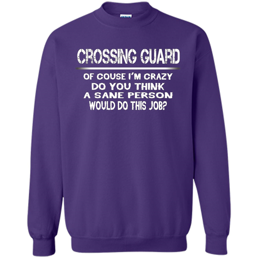 Crossing Guard I'M Crazy The Sane People Would This Job T-shirt Purple