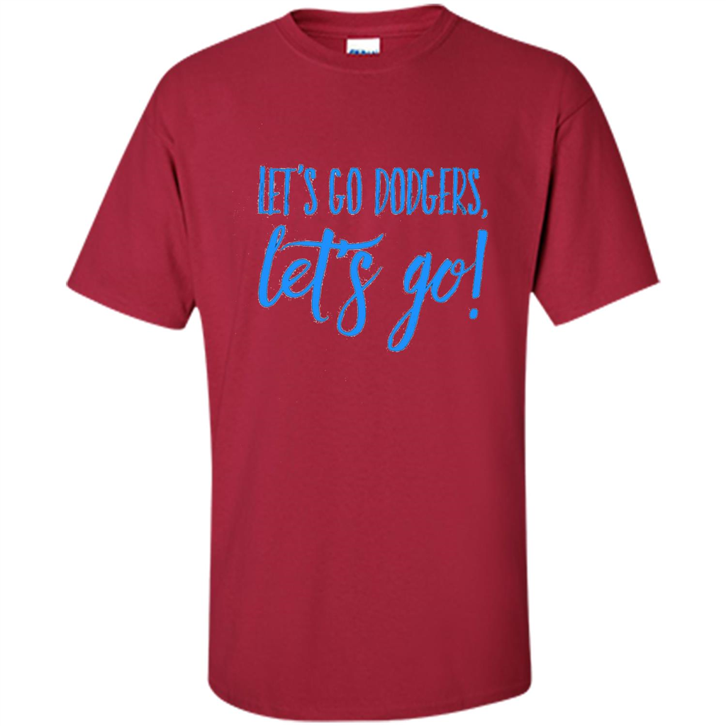 Baseball Lover Let's Go Dodgers Let's Go T-shirt Cardinal