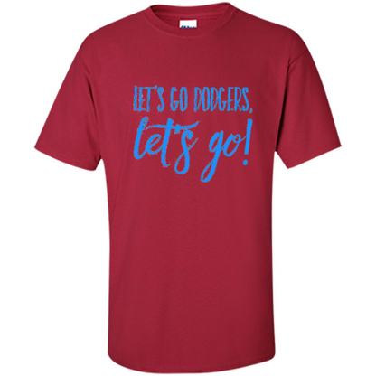 Baseball Lover Let's Go Dodgers Let's Go T-shirt Cardinal