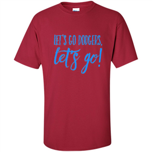 Baseball Lover Let's Go Dodgers Let's Go T-shirt