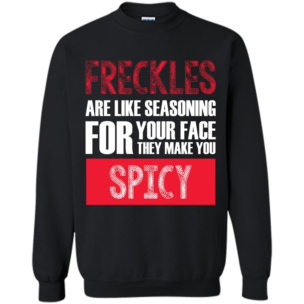 Freckles Are Like Seasoning For Your Face They Make You Spicy T-shirt Black