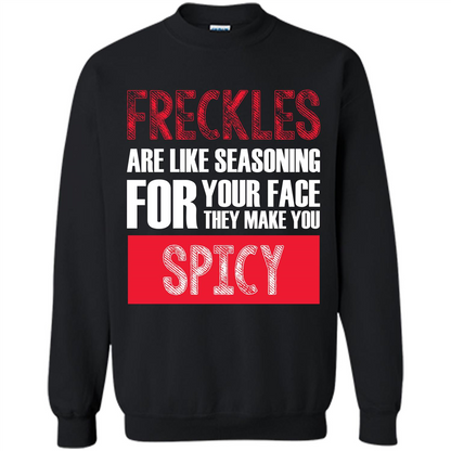 Freckles Are Like Seasoning For Your Face They Make You Spicy T-shirt Black
