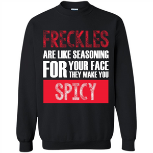 Freckles Are Like Seasoning For Your Face They Make You Spicy T-shirt