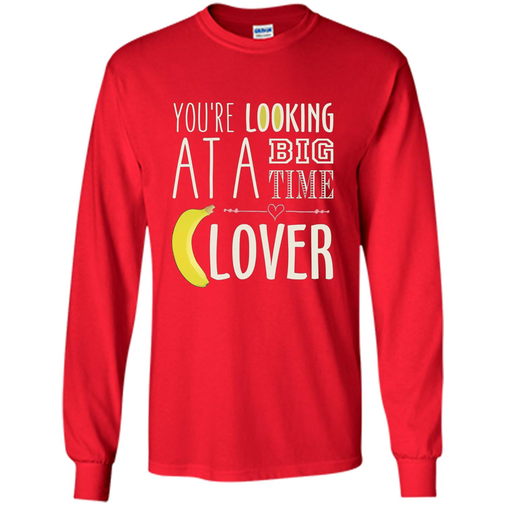 Banana Lover T-shirt You're Looing At A Big Time Red
