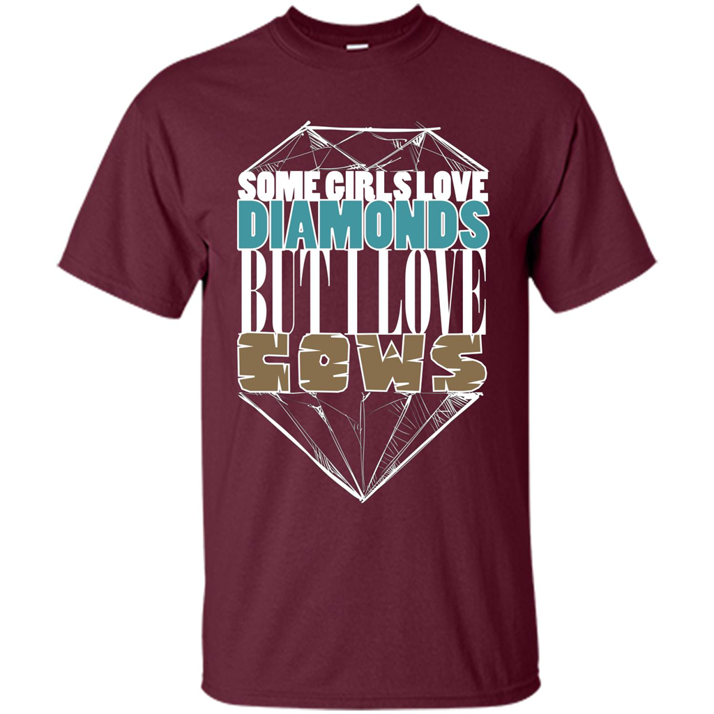 Cow Lovers T-shirt Some Girls Love Diamond But I Love Cows Maroon