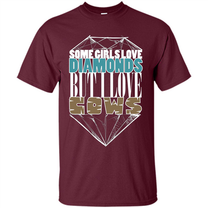 Cow Lovers T-shirt Some Girls Love Diamond But I Love Cows Maroon