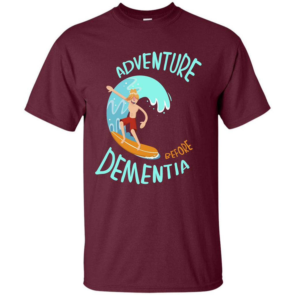 Adventurer T-shirt Adventure Before Dementia T-shirt Maroon